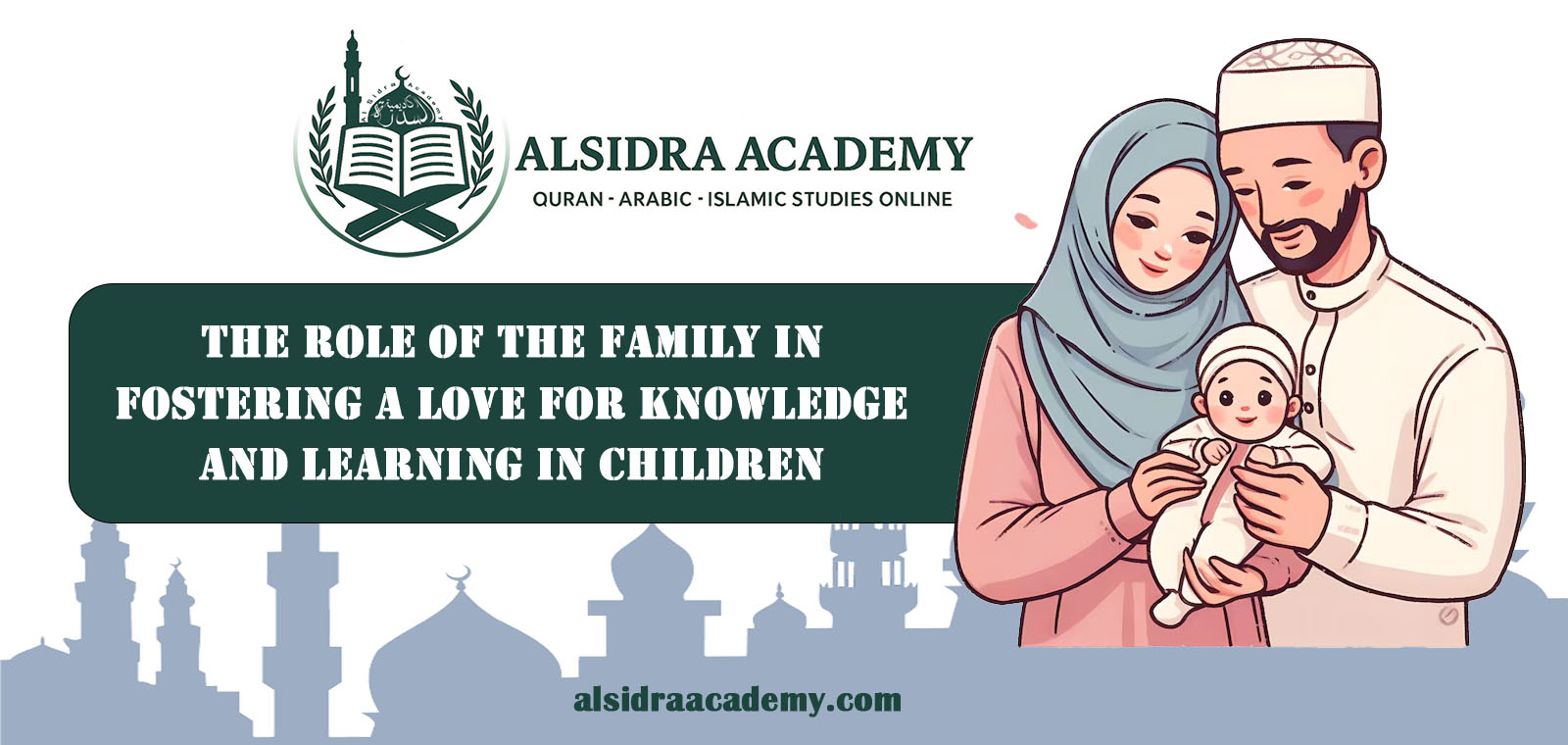 The Role of the Family in Fostering a Love for Knowledge and Learning in Children