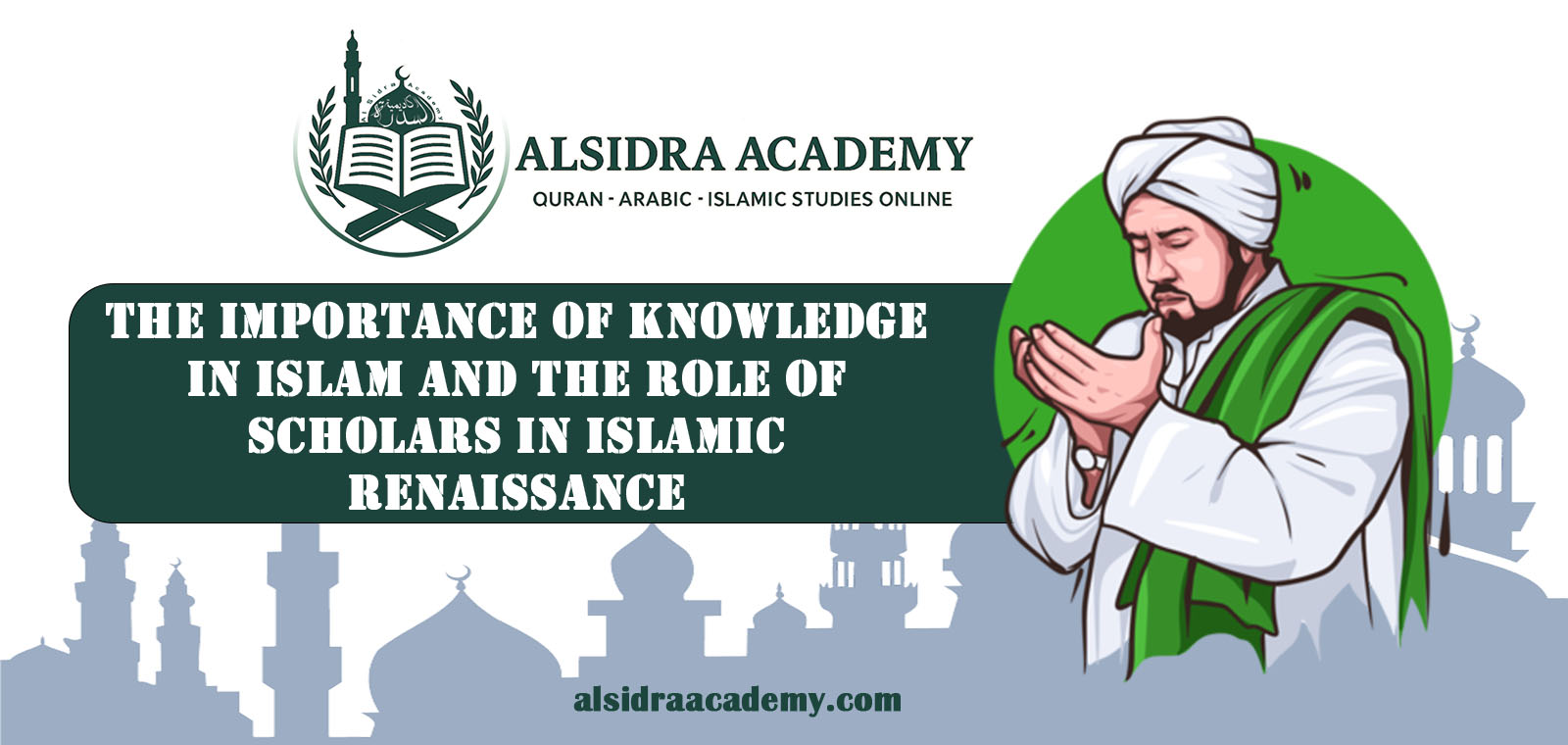 The Importance of Knowledge in Islam and the Role of Scholars in Islamic Renaissance